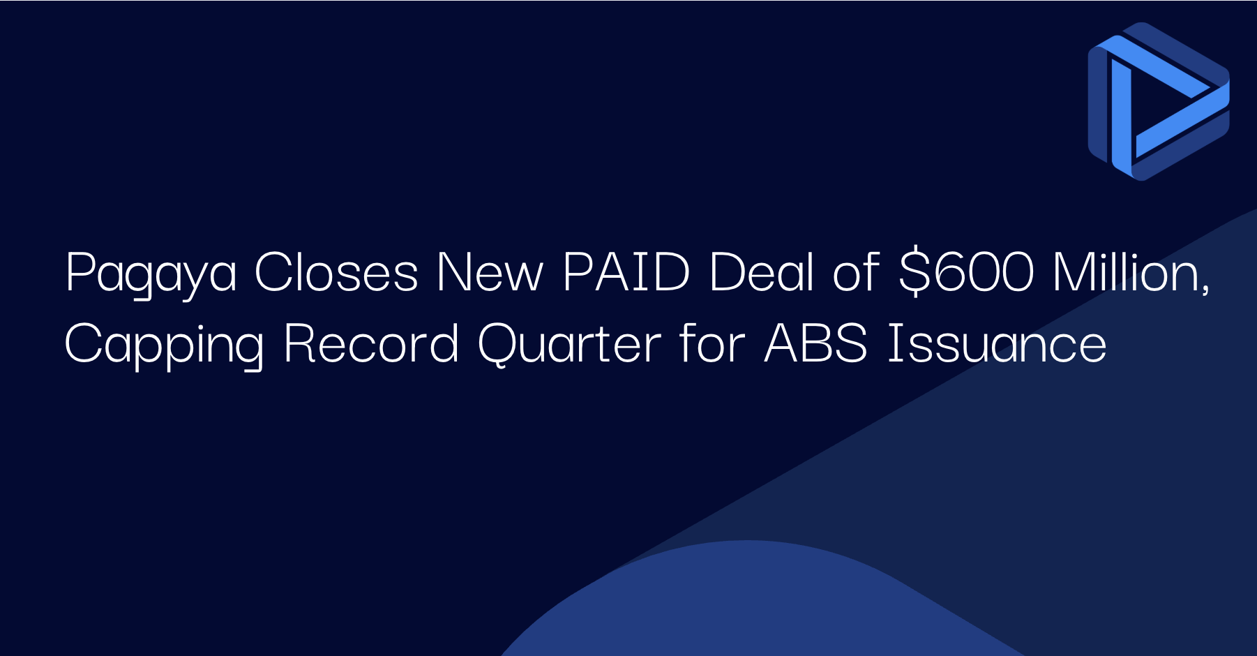 Pagaya Closes New PAID Deal of $600 Million, Capping Record Quarter for ABS Issuance